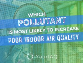 factors that increase poor indoor air quality